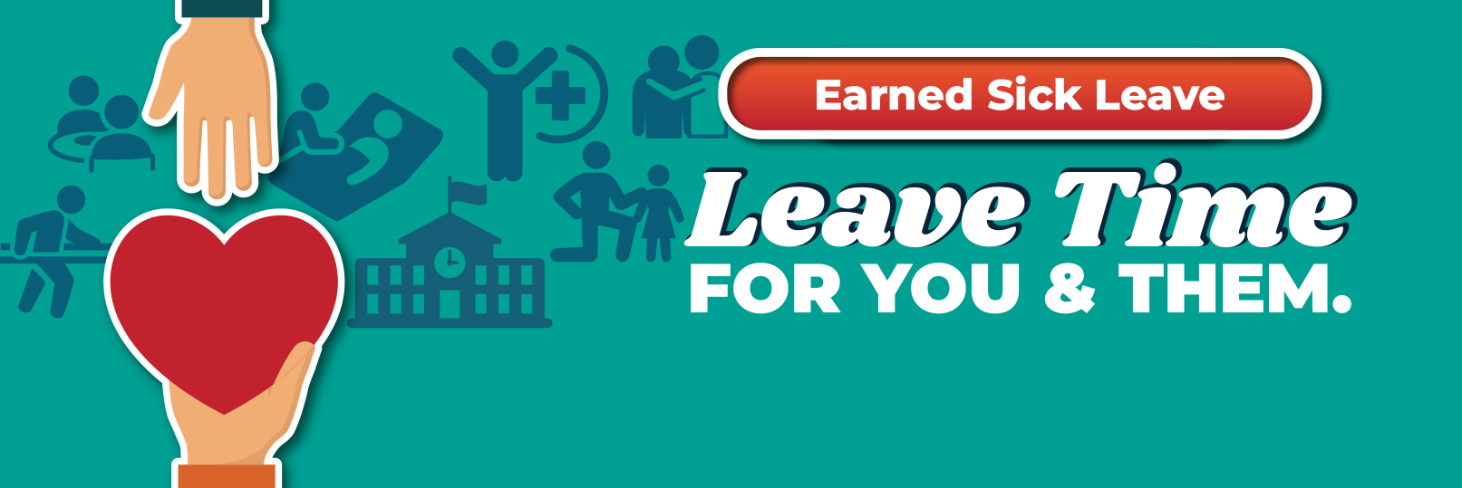 Earned Sick Leave: Leave time for you and them